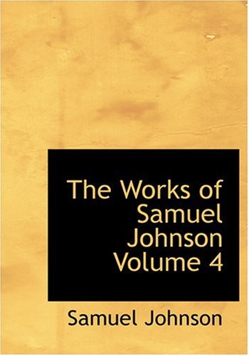 The Works of Samuel Johnson Volume 4 (Large Print Edition) (9780554217024) by Johnson, Samuel