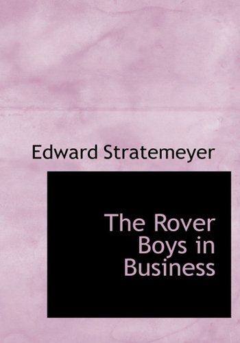 The Rover Boys in Business (Large Print Edition) (9780554218915) by Stratemeyer, Edward