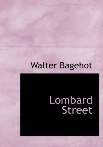 Lombard Street (Large Print Edition) (9780554220147) by Bagehot, Walter