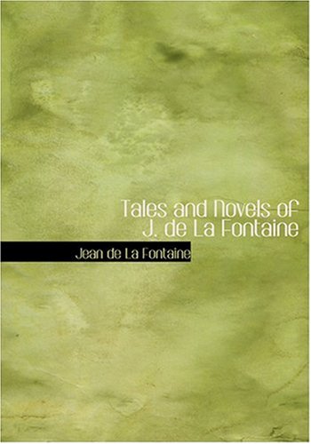 Tales and Novels of J. de La Fontaine (Large Print Edition) (9780554220659) by Fontaine, Jean De La