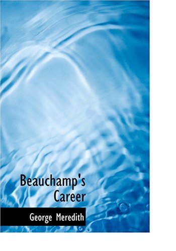 Beauchamp's Career (Large Print Edition) (9780554221618) by Meredith, George