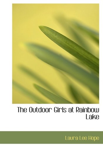 The Outdoor Girls at Rainbow Lake (Large Print Edition) (9780554222493) by Hope, Laura Lee