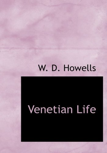 Venetian Life (Large Print Edition) (9780554223483) by Howells, W. D.