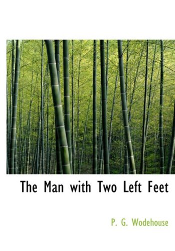 The Man with Two Left Feet (Large Print Edition) (9780554224749) by Wodehouse, P. G.