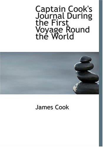 Captain Cook's Journal During the First Voyage Round the World (9780554225470) by Cook, James