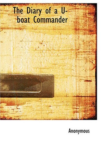 9780554225999: The Diary of a U-boat Commander (Large Print Edition)