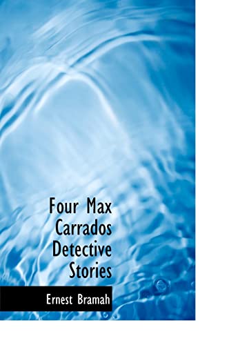 Four Max Carrados Detective Stories (9780554227016) by Bramah, Ernest