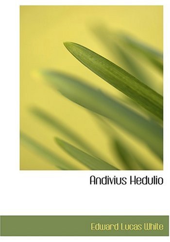 Andivius Hedulio (Large Print Edition) (9780554227849) by White, Edward Lucas