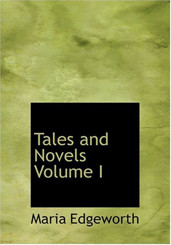 Tales and Novels Volume I (Large Print Edition) (9780554228525) by Edgeworth, Maria