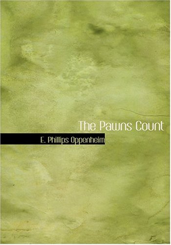 The Pawns Count (Large Print Edition) (9780554231068) by Oppenheim, E. Phillips