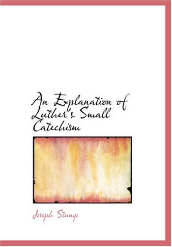 9780554231402: An Explanation of Luther's Small Catechism (Large Print Edition)