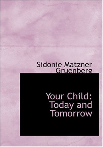 9780554231426: Your Child: Today and Tomorrow (Large Print Edition)