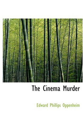 The Cinema Murder (Large Print Edition) (9780554232836) by Oppenheim, Edward Phillips