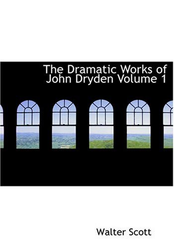 9780554236186: The Dramatic Works of John Dryden Volume 1