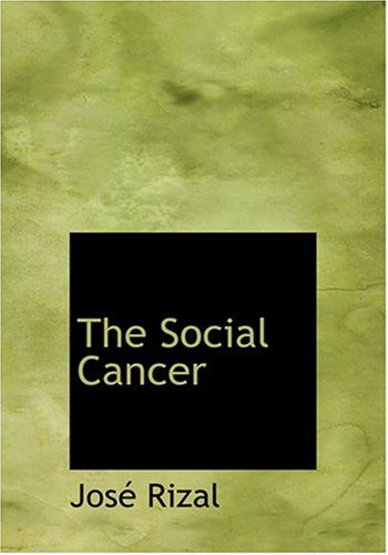 The Social Cancer (Large Print Edition) (9780554237510) by Rizal, Jose