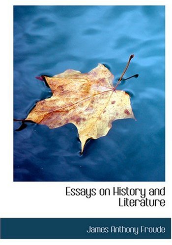 Essays on History and Literature (Large Print Edition) (9780554239156) by Froude, James Anthony