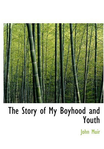 The Story of My Boyhood and Youth (Large Print Edition) (9780554239415) by Muir, John