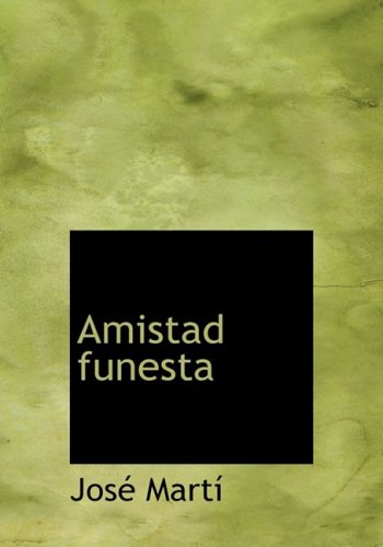 Amistad funesta (Large Print Edition) (Spanish Edition) (9780554243443) by Marti, Jose