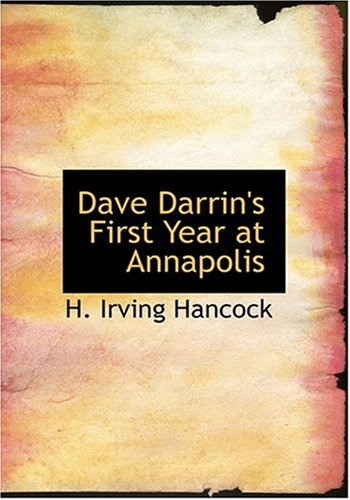 Dave Darrin's First Year at Annapolis (Large Print Edition) (9780554243900) by Hancock, H. Irving