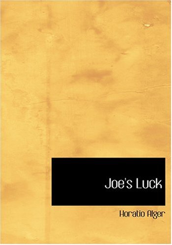 Joe's Luck (Large Print Edition) (9780554244082) by Alger, Horatio