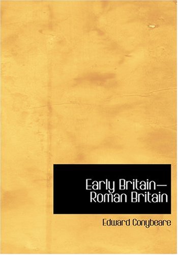 Early Britain-Roman Britain - Conybeare, Edward
