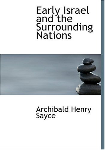 Early Israel and the Surrounding Nations (Large Print Edition) (9780554244563) by Sayce, Archibald Henry