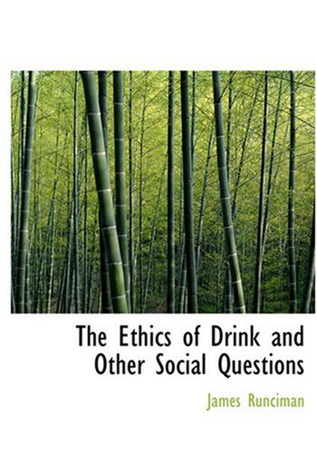 The Ethics of Drink and Other Social Questions (Large Print Edition) (9780554246208) by Runciman, James