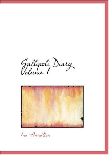 Gallipoli Diary Volume I (9780554247489) by Hamilton, Ian Qc