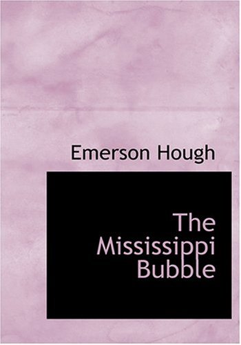 The Mississippi Bubble (Large Print Edition) (9780554248370) by Hough, Emerson