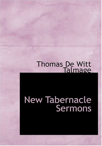 New Tabernacle Sermons (Large Print Edition) (9780554248745) by Talmage, Thomas De Witt