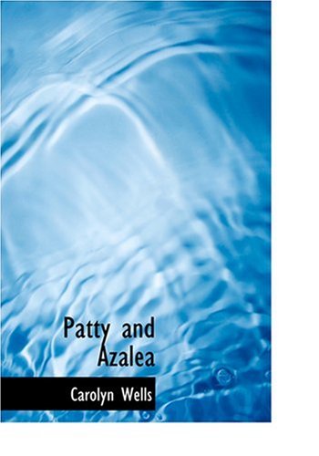 Patty and Azalea (Large Print Edition) (9780554249391) by Wells, Carolyn