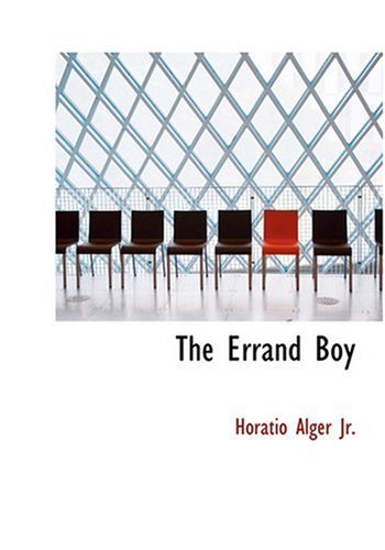 The Errand Boy (Large Print Edition) (9780554254289) by Alger Jr., Horatio