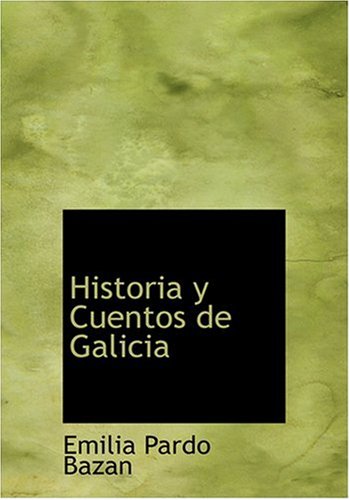 Historias y cuentos de Galicia (Spanish Edition) (9780554254432) by Emilia Pardo BazÃ¡n