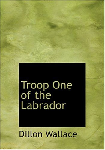 9780554255040: Troop One of the Labrador (Large Print Edition)