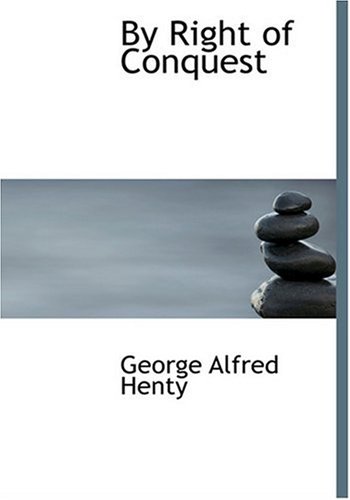 By Right of Conquest (Large Print Edition) (9780554255682) by Henty, George Alfred
