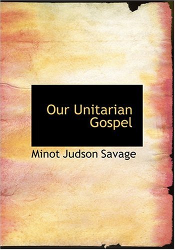 9780554256320: Our Unitarian Gospel