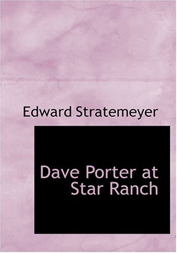 Dave Porter at Star Ranch (Large Print Edition) (9780554258072) by Stratemeyer, Edward