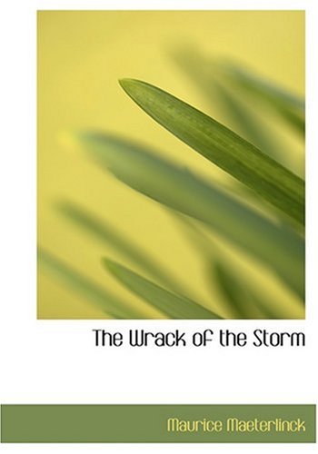 The Wrack of the Storm (Large Print Edition) (9780554259956) by Maeterlinck, Maurice