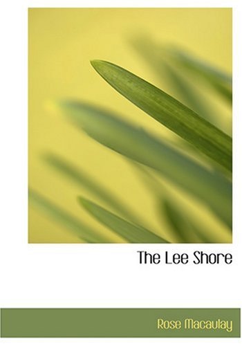The Lee Shore (9780554260020) by Macaulay, Rose Dame