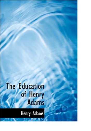 The Education of Henry Adams (Large Print Edition) (9780554260655) by Adams, Henry