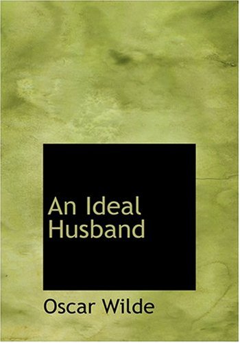 An Ideal Husband (Large Print Edition) (9780554261188) by Wilde, Oscar