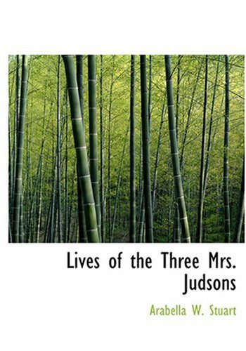 Lives of the Three Mrs. Judsons (Large Print Edition) - Arabella W. Stuart