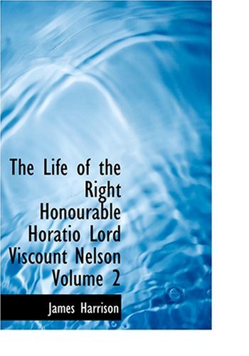 9780554261911: The Life of the Right Honourable Horatio Lord Viscount Nelson Volume 2 (Large Print Edition)