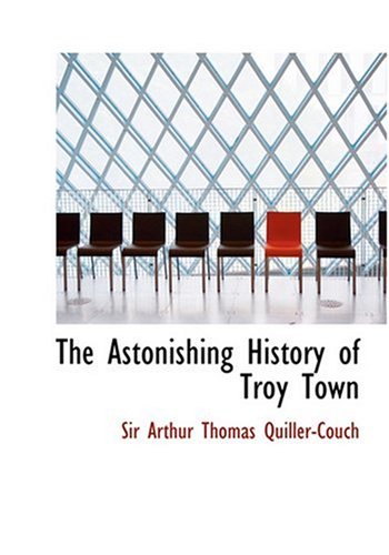 9780554262802: The Astonishing History of Troy Town (Large Print Edition)