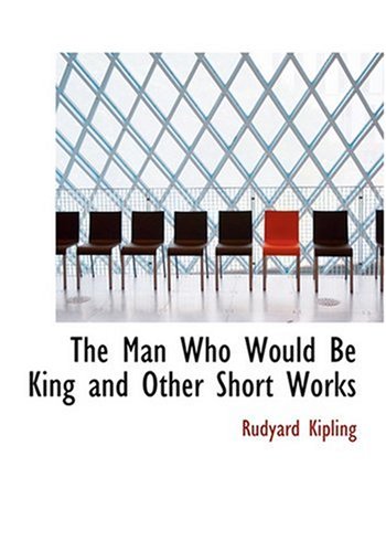 9780554262994: The Man Who Would Be King and Other Short Works (Large Print Edition)