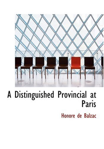 A Distinguished Provincial at Paris (Large Print Edition) (9780554264066) by Balzac, Honore De