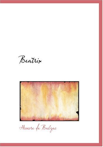Beatrix (Large Print Edition) (9780554267265) by Balzac, Honore De