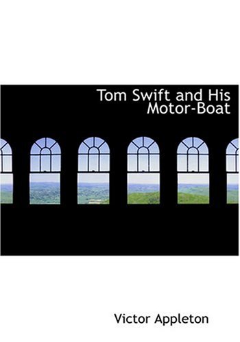 Tom Swift and His Motor-Boat (Large Print Edition) (9780554267906) by Appleton, Victor