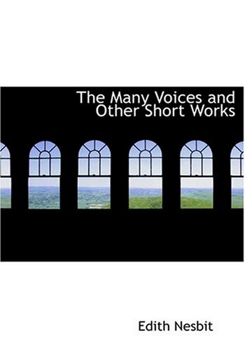 The Many Voices and Other Short Works (Large Print Edition) (9780554268361) by Nesbit, Edith