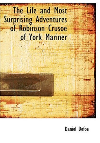 9780554269931: The Life and Most Surprising Adventures of Robinson Crusoe of York Mariner (Large Print Edition)